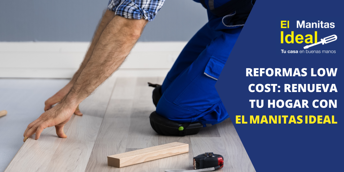 Reformas low cost renueva tu hogar con El Manitas Ideal